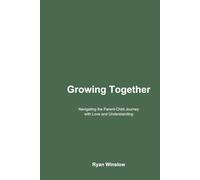 Growing Together: Navigating the Parent-Child Journey with Love and Understanding