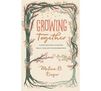 Growing Together : Taking Mentoring beyond Small Talk and Prayer Requests