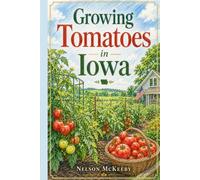 Growing Tomatoes in Iowa (Natural History)