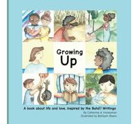 Growing Up: A book about life and love, inspired by the Bahá'í Writings