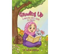 Growing Up: A MUSLIM GIRL'S GUIDE TO PUBERTY