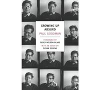 Growing Up Absurd: Problems of Youth in the Organized Society (New York Review Books Classics)