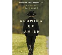 Growing Up Amish: A Memoir