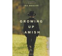 Growing Up Amish: A Memoir by Ira Wagler (2011-06-28)
