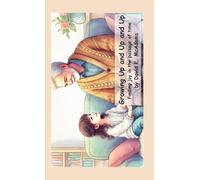 Growing Up and Up and Up: Finding joy in the passage of time (Character Building Books for Kids)