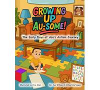 Growing Up Au-Some: The Early Days of Asa’s Autism Journey: 1 (Asa's Au-some Journey)