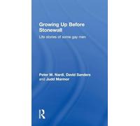 Growing Up Before Stonewall: Life Stories Of Some Gay Men