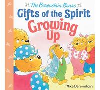 Growing Up (Berenstain Bears Gifts of the Spirit)