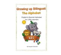Growing up Bilingual: The Alphabet: English & Spanish Alphabet for Little Learners