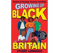 Growing Up Black in Britain: Stories of courage, success and hope