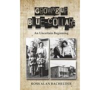 Growing Up Blue-Collar: An Uncertain Beginning