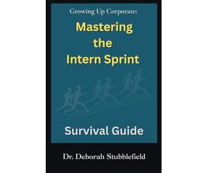 Growing Up Corporate: Mastering the Intern Sprint Survival Guide