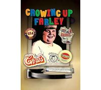 Growing Up Farley A Chris Farley Story: The Insanely True Adventures of Chris and Kevin Farley