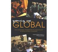 Growing Up Global: The Changing Transitions to Adulthood in Developing Countries
