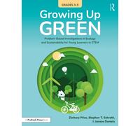 Growing Up Green (Grades 3-5) : Problem-Based Investigations in Ecology and Sustainability for Learners in STEM