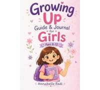Growing Up Guide & Journal for Girls Ages 8-12: A friendly Puberty Book About Body Changes, Periods, Feelings & Confidence