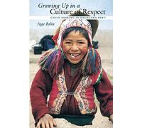 Growing Up in a Culture of Respect: Child Rearing in Highland Peru