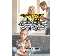Growing Up in Fear: A Practical Guide for Children to Navigate Life with a Parent Who Has Paranoid Personality Disorder