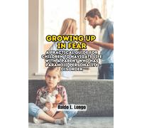 Growing Up in Fear: A Practical Guide for Children to Navigate Life with a Parent Who Has Paranoid Personality Disorder