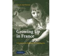 Growing Up in France: From the Ancien Régime to the Third Republic
