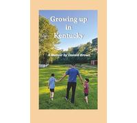 Growing Up in Kentucky: A Memoir by Donald Brown