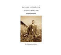 GROWING UP IN KNOX COUNTY, KENTUCKY, IN THE 1900s: HENRY MATT MILLS