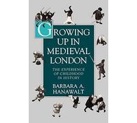 Growing Up in Medieval London: The Experience o. Hanawalt<|