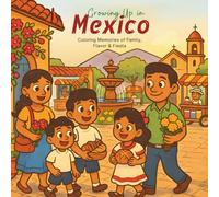 Growing Up In Mexico: Coloring Memories of Family, Flavor & Fiesta | 8.5 X 8.5 83 pages