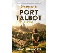Growing Up in Port Talbot - Post War: Heart-warming, honest, evocative, and richly nostalgic memoir.