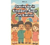 Growing Up in Singapore: Super Fun Stories!