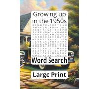 Growing up in the 1950s Large Print Word Search Puzzle Book: Nostalgic Puzzles Filled with Classic Cars, Diners, Music, Television, Toys, School Days, ... 112 pages | 50+ puzzles | Solutions Included