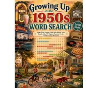 Growing Up in the 1950s Word Search: 50 Relaxing Large Print Puzzles for Seniors and Adults - Nostalgic Memories of School Days, Soda Fountains, Classic TV, and 1950s Family Life