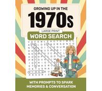 Growing Up in The 1970s: Large Print Nostalgic Word Search Puzzle Book for Adults Who Lived Through The Seventies (Includes Prompts to Spark Memories & Conversation) (US Edition)