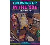 Growing Up in the '90s: A Childhood Memory Book