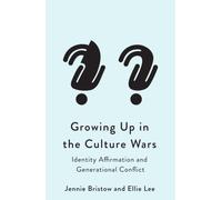 Growing Up in the Culture Wars : Identity Affirmation and Generational Conflict