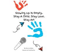 Growing Up Is Empty. Stay A Child. Stay Love. Stay Art