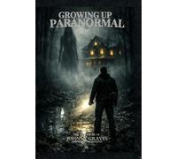 Growing Up Paranormal: The Johnny Graves Story