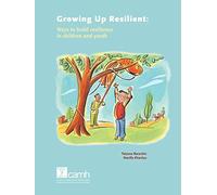 Growing Up Resilient: Ways to Build Resilience in Children and Youth