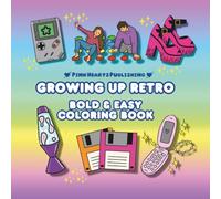 Growing Up Retro: Bold And Easy Coloring Book for Kids, Teens And Adults, Old School 90's And 2000's / Y2K Inspired Illustrations With Thick Lines Easy To Color