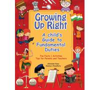 Growing Up Right : A Child's Guide to Fundamental Duties