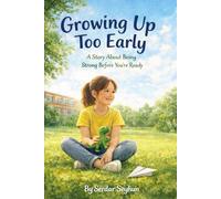 Growing Up Too Early: A Story About Being Strong Before You’re Ready (Stories That Hug)