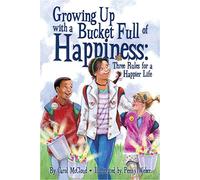 Growing Up With a Bucket Full of Happiness: Three Rules for a Happier Life