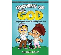 Growing Up with God: Everyday Adventures of Hearing God's Voice