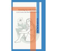 Growing Up with Grace: A Girls’ Guide to Her First Period and Beyond