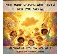 Growing Up with Joy: Volume 5: God Made Heaven and Earth for You and Me