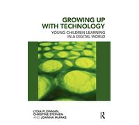 Growing Up With Technology: Young Children Learning in a Digital World