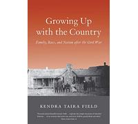Growing Up with the Country: Family, Race, and Nation after the Civil War (The Lamar Series in Western History)