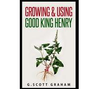 Growing & Using Good King Henry