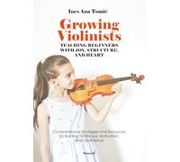 Growing Violinists: Teaching Beginners with Joy, Structure, and Heart