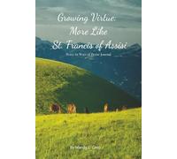Growing Virtue: More Like St. Francis of Assisi, Peace in Ways of Praise Journal: Catholic Saints Notebook